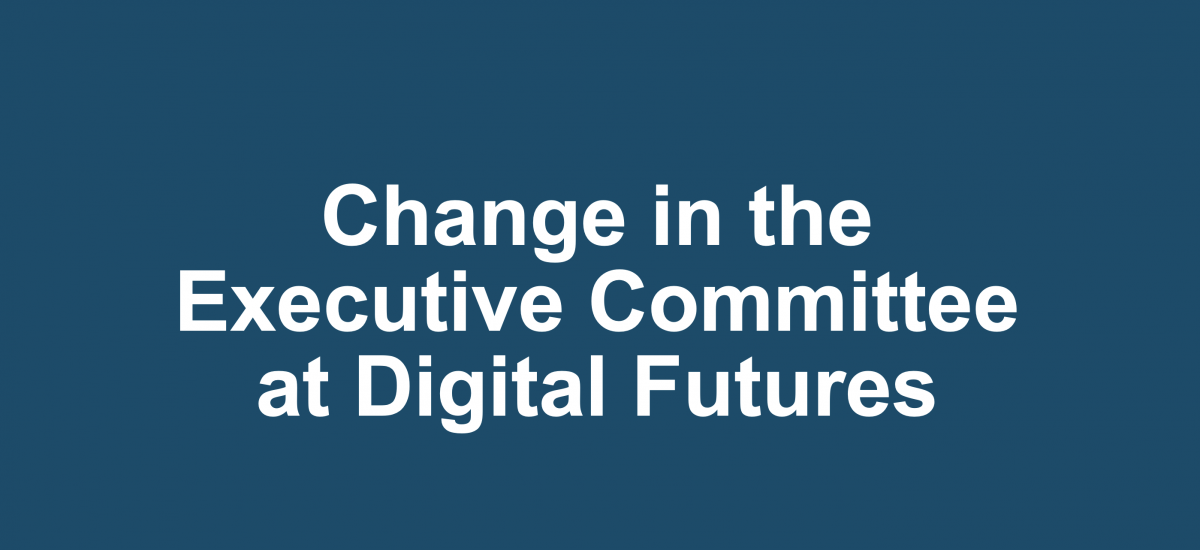 Image with text saying Change in the Executive Committee at Digital Futures